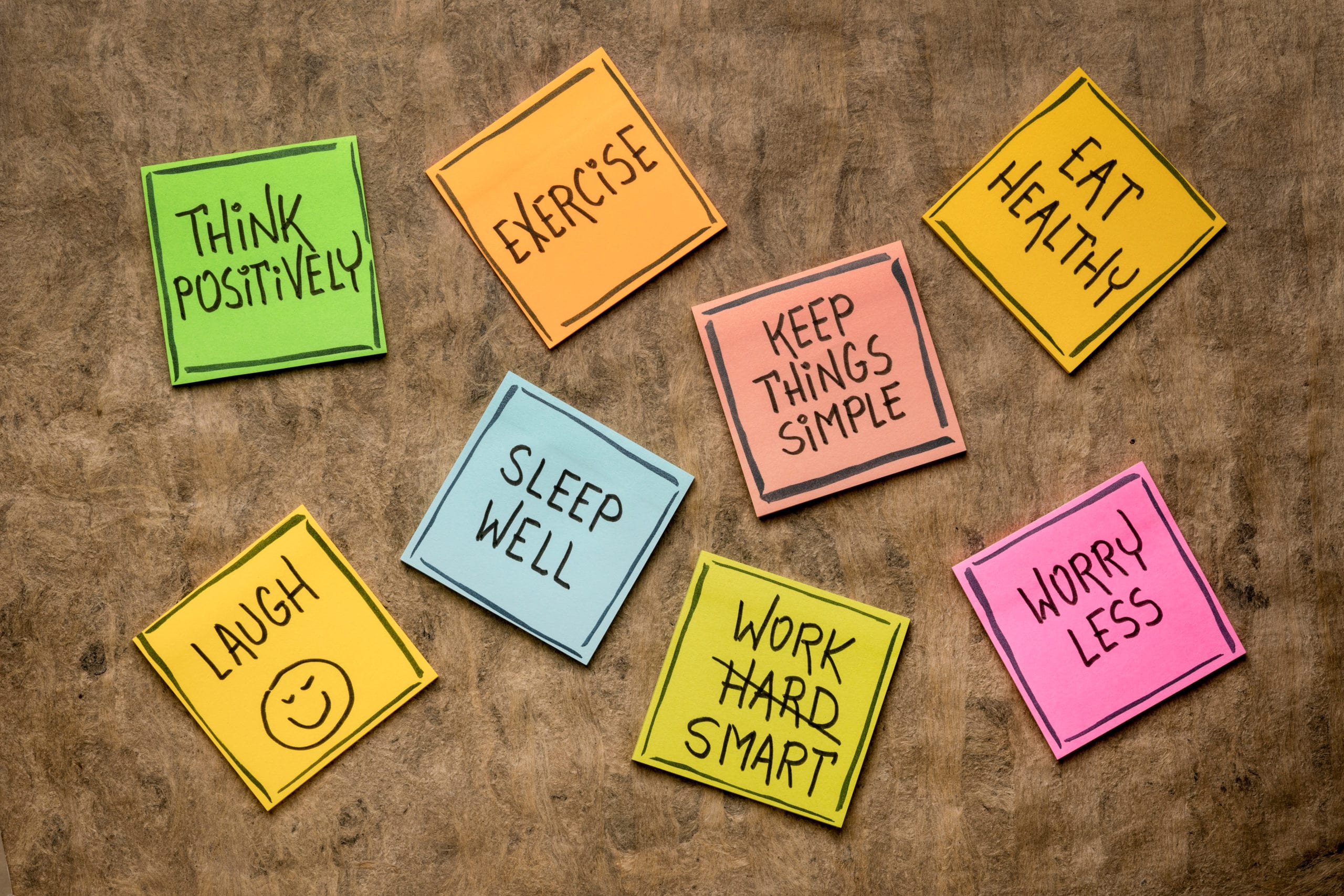Think Positively, Excercise, Eat healthy, Laugh, Sleep well, Work smart, Work less, Keep things simple